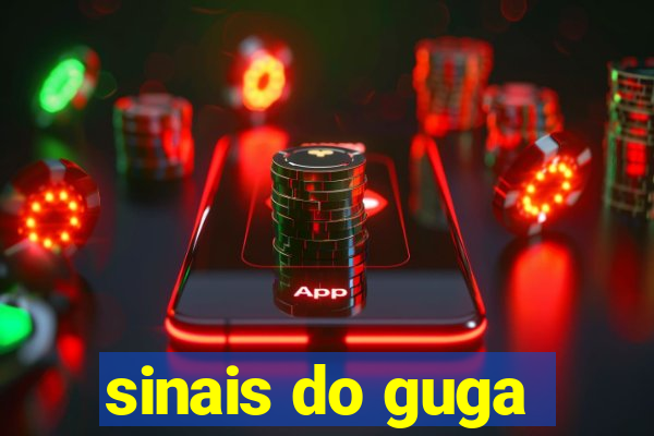sinais do guga